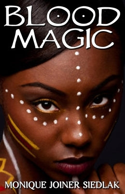 Blood Magic by Joiner Siedlak, Monique