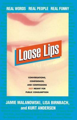 Loose Lips: Real Words, Real People, Real Funny by Malanowski, Jamie
