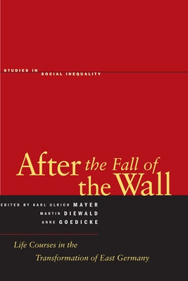 After the Fall of the Wall: Life Courses in the Transformation of East Germany by Diewald, Martin