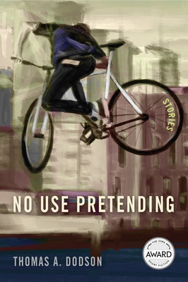 No Use Pretending by Dodson, Thomas A.