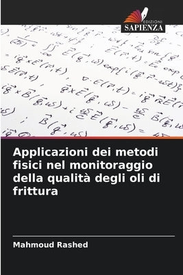 Applicazioni dei metodi fisici nel monitoraggio della qualità degli oli di frittura by Rashed, Mahmoud