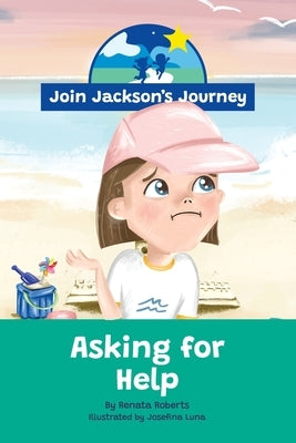 JOIN JACKSON's JOURNEY Asking for Help by Roberts, Renata