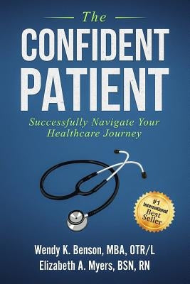 The Confident Patient: Successfully Navigate Your Healthcare Journey by Myers, Elizabeth