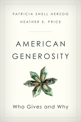 American Generosity: Who Gives and Why by Herzog, Patricia Snell
