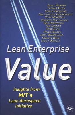 Lean Enterprise Value: Insights from Mit's Lean Aerospace Initiative by Murman, E.