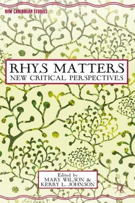 Rhys Matters: New Critical Perspectives by Wilson, M.