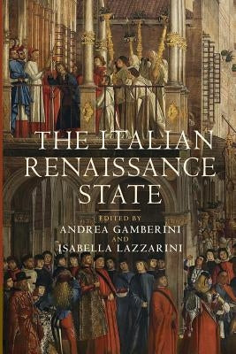 The Italian Renaissance State by Gamberini, Andrea