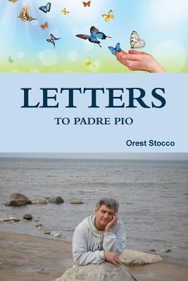Letters to Padre Pio by Stocco, Orest
