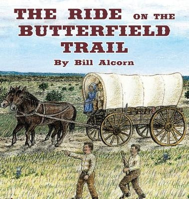 The Ride on the Butterfield Trail by Alcorn, Bill