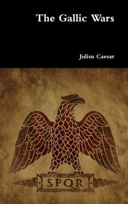 The Gallic Wars by Caesar, Julius