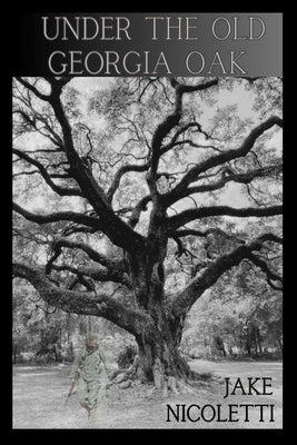 Under The Old Georgia Oak by Nicoletti, Jake