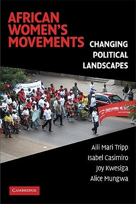 African Women's Movements: Transforming Political Landscapes by Tripp, Aili Mari