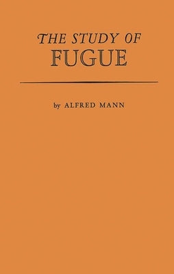 The Study of Fugue. by Mann, Alfred