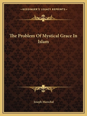 The Problem of Mystical Grace in Islam by Marechal, Joseph