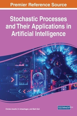 Stochastic Processes and Their Applications in Artificial Intelligence by Ananth, Christo