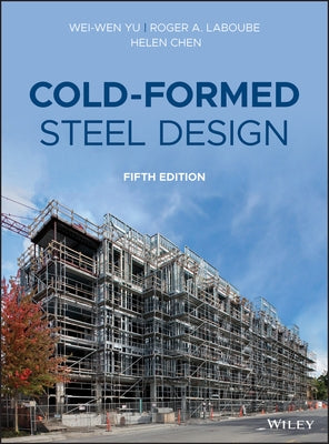 Cold-Formed Steel Design by Yu, Wei-Wen