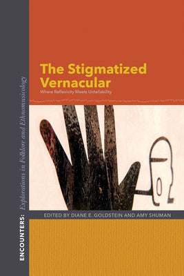 The Stigmatized Vernacular: Where Reflexivity Meets Untellability by Goldstein, Diane E.
