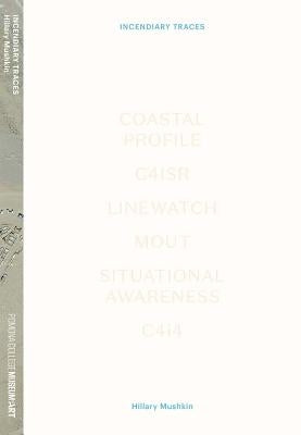 Hillary Mushkin: Incendiary Traces by Mushkin, Hillary