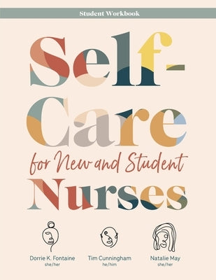 Self-Care for New and Student Nurses STUDENT WORKBOOK by Fontaine, Dorrie K.