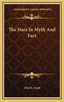 The Stars in Myth and Fact by Scott, Oral E.