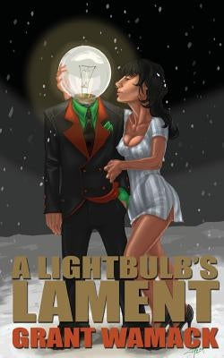 A Lightbulb's Lament by Wamack, Grant