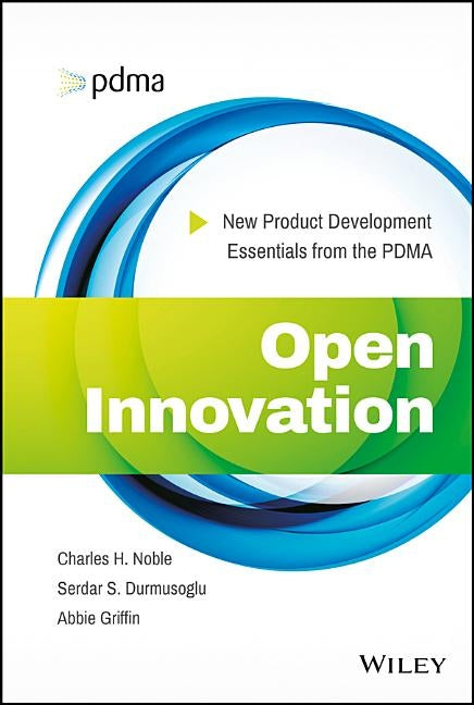Open Innovation: New Product Development Essentials from the Pdma by Griffin, Abbie