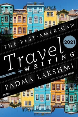 The Best American Travel Writing 2021 by Wilson, Jason