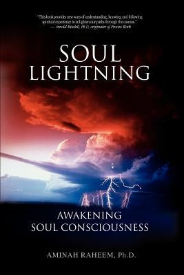 Soul Lightning: Awakening Soul Consciousness by Raheem, Aminah