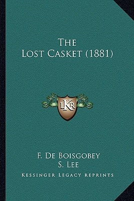 The Lost Casket (1881) by Boisgobey, F. De
