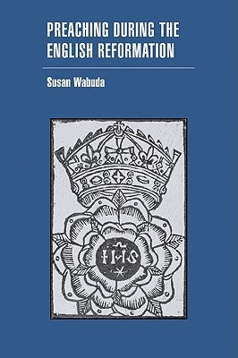 Preaching During the English Reformation by Wabuda, Susan