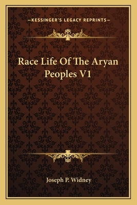 Race Life of the Aryan Peoples V1 by Widney, Joseph P.