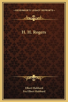H. H. Rogers by Hubbard, Elbert