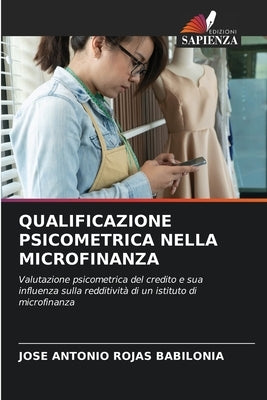 Qualificazione Psicometrica Nella Microfinanza by Rojas Babilonia, Jose Antonio