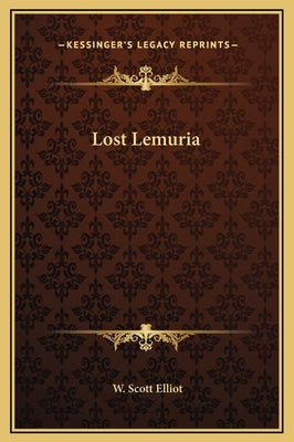 Lost Lemuria by Elliot, W. Scott