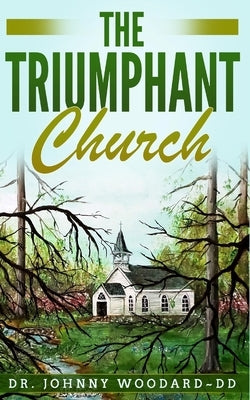 The Triumphant Church by DD, Johnny Woodard