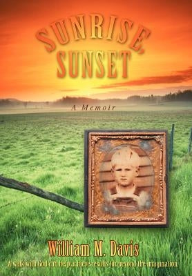 Sunrise, Sunset: A Memoir by Davis, William M.