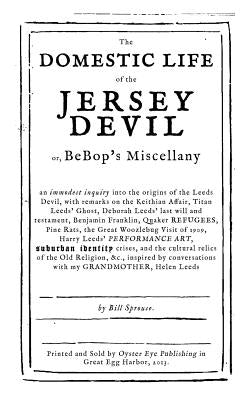 The Domestic Life of the Jersey Devil: or, BeBop's Miscellany by Sprouse, Bill