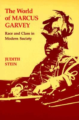 World of Marcus Garvey: Race and Class in Modern Society by Stein, Judith