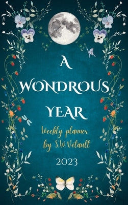 A Wondrous Year 2023 Weekly Planner by Sze Wing Vetault (Hard Cover) by Vetault, Sze Wing