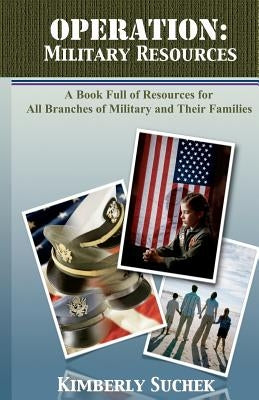 Operation: Military Resources: A book full of resources for all branches of military and their families by Pearce, Alane