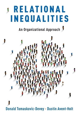 Relational Inequalities: An Organizational Approach by Tomaskovic-Devey, Donald