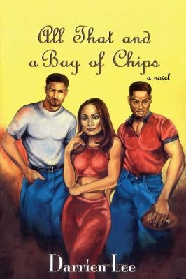 All That and a Bag of Chips by Lee, Darrien