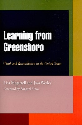Learning from Greensboro: Truth and Reconciliation in the United States by Magarrell, Lisa