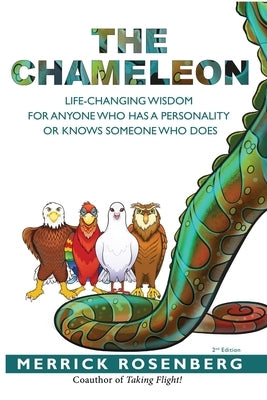 The Chameleon: Life-Changing Wisdom for Anyone Who Has a Personality or Knows Someone Who Does by Rosenberg, Merrick