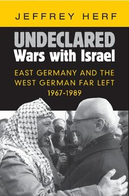 Undeclared Wars with Israel by Herf, Jeffrey