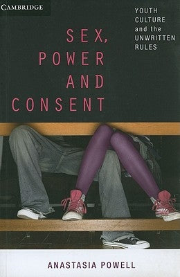 Sex, Power and Consent by Powell, Anastasia