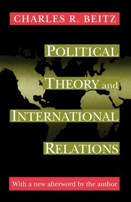 Political Theory and International Relations: Revised Edition by Beitz, Charles R.