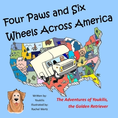 Four Paws and Six Wheels Across America: The Adventures of Youkilis, the Golden Retriever by Clouser, Youkilis