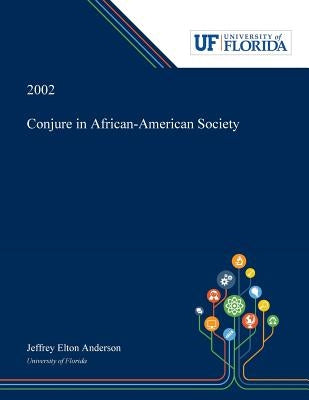 Conjure in African-American Society by Anderson, Jeffrey