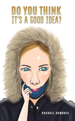 Do You Think it's a Good Idea? by Dumonic, Rachael